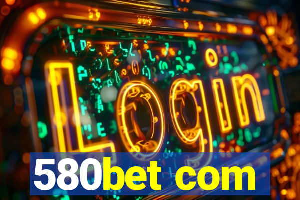 580bet com